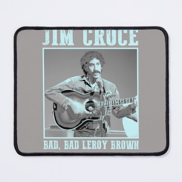 Item preview, CLASSIC-JIM-ART-CROCE--BAD-BAD-LEROY-BROWN designed and sold by RichardSines.