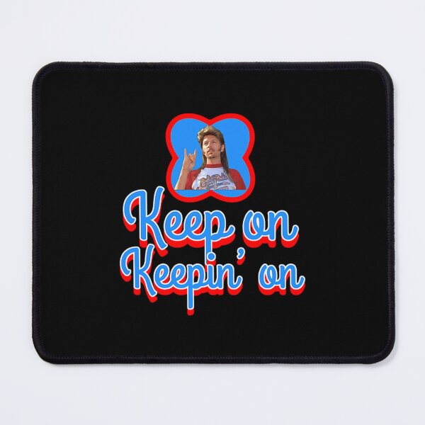 Item preview, Joe Dirt Keep On Keepin On designed and sold by FelineGoodd.