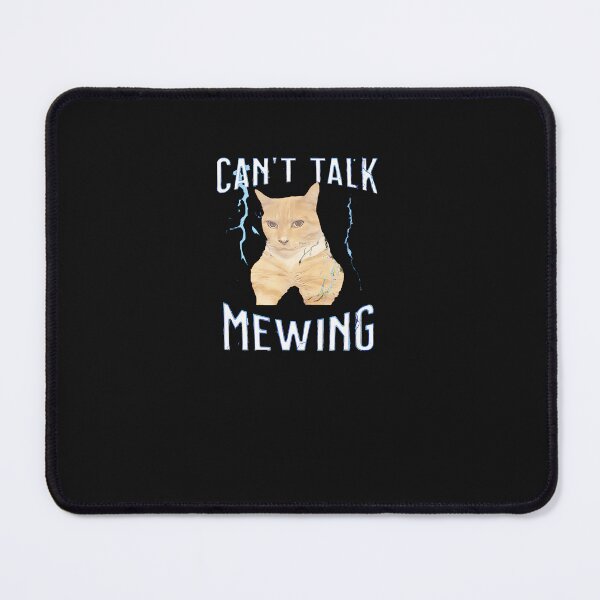Item preview, Can'T-Talk-I'M-Mewing-Funny-Cat-Meme designed and sold by mavishgjens.