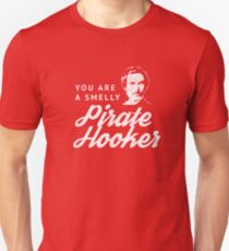 You are a smelly pirate hooker Unisex T-Shirt