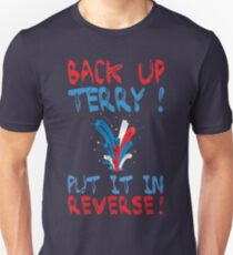 Back Up Terry! Put It In Reverse! Unisex T-Shirt