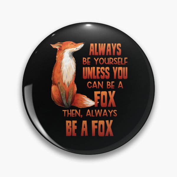 Item preview, Always Be Yourself Unless You Can Be A Fox designed and sold by McamnStore.