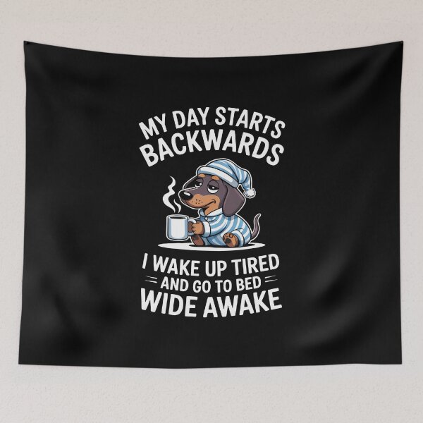 Item preview, My Day Starts Backwards I Wake Up Tired - This funny gift is perfect for people who love dogs, appreciate humor, and often wake up tired in the morning. designed and sold by ZyziowskyArt.