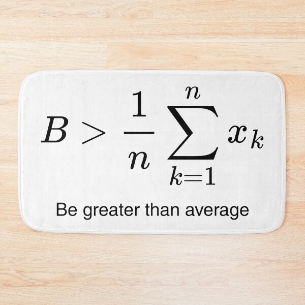 Item preview, Be Greater Than Average - Maths Humour designed and sold by DoingMaths.