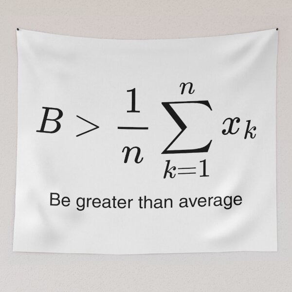 Item preview, Be Greater Than Average - Maths Humour designed and sold by DoingMaths.