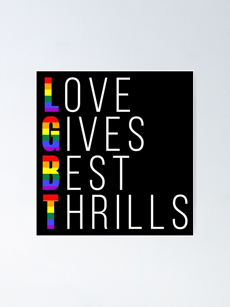 Lgbt Love Gives Best Thrills Poster By Radvas Redbubble