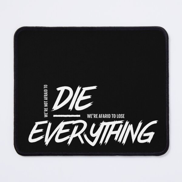 Item preview, We're not Afraid to Die, We're Afraid to Lose Everything Gamer designed and sold by ChimericalPye.