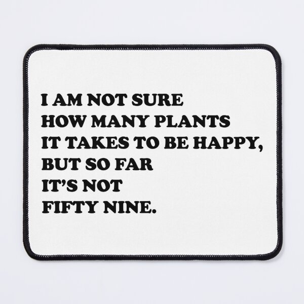 Item preview, I am not sure how many plants it takes to be happy, but so far it’s not Fifty nine designed and sold by EmeraldeaArt.