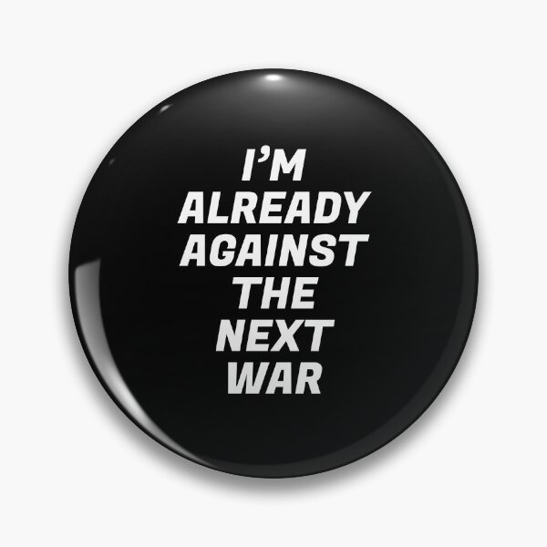 Item preview, Im already against the next war designed and sold by Inspirationmotivation.