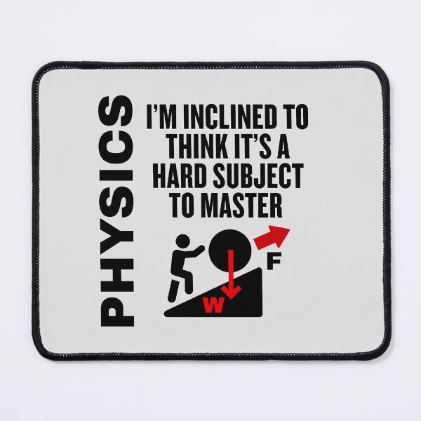 Item preview, PHYSICS - I'm Inclined to Think It's a Hard Subject to Master! designed and sold by MPC-Mince-Pies.