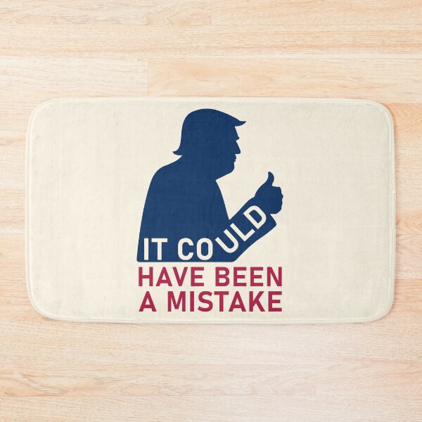 Item preview, Trump It Could Have Been A Mistake Political Commentary designed and sold by cabana.space.