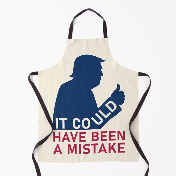 Item preview, Trump It Could Have Been A Mistake Political Commentary designed and sold by cabana.space.
