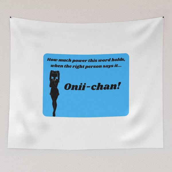 Item preview, Onii-chan! - Funny Anime Quote designed and sold by Kouichi1990.
