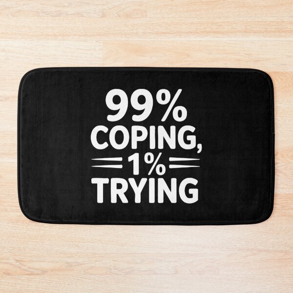 Item preview, 99% Coping, 1% Trying designed and sold by HausOfLowEx.