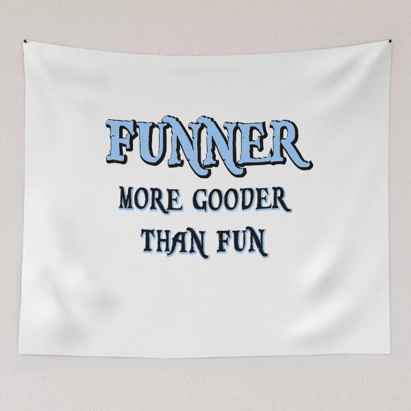 Item preview, Funner More Gooder Than Fun Expression designed and sold by SassyYetClassy.