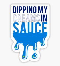 Dipping My Dreams in Sauce Sticker