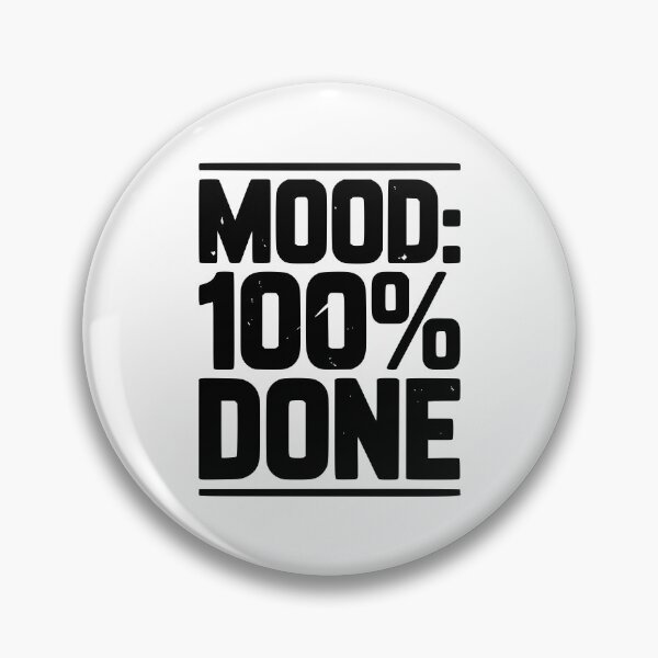 Item preview, Mood: 100% Done designed and sold by Frank Ring.