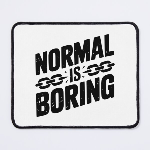 Item preview, Normal is Boring designed and sold by Frank Ring.
