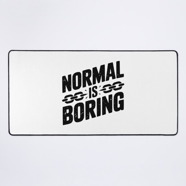 Item preview, Normal is Boring designed and sold by Frank Ring.