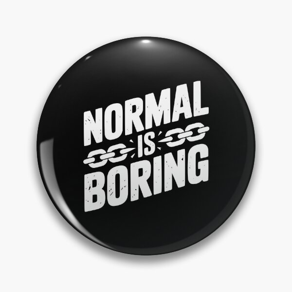 Item preview, Normal is Boring designed and sold by Frank Ring.