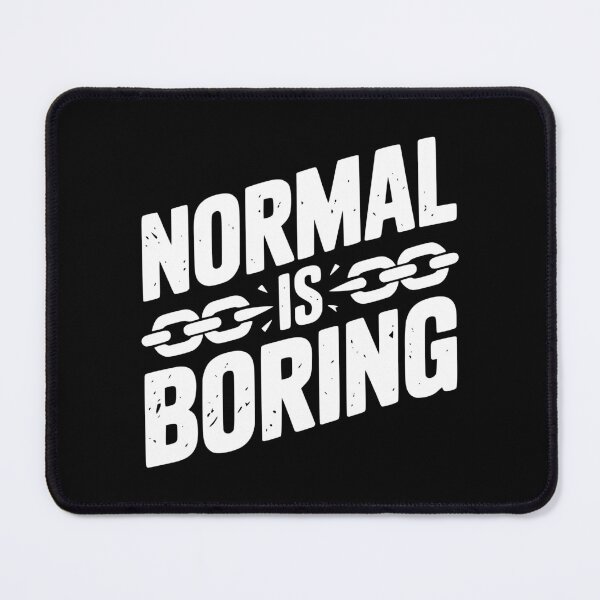 Item preview, Normal is Boring designed and sold by Frank Ring.