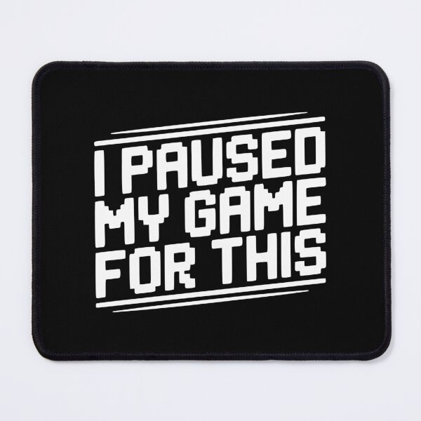 Item preview, I Paused My Game For This designed and sold by Frank Ring.