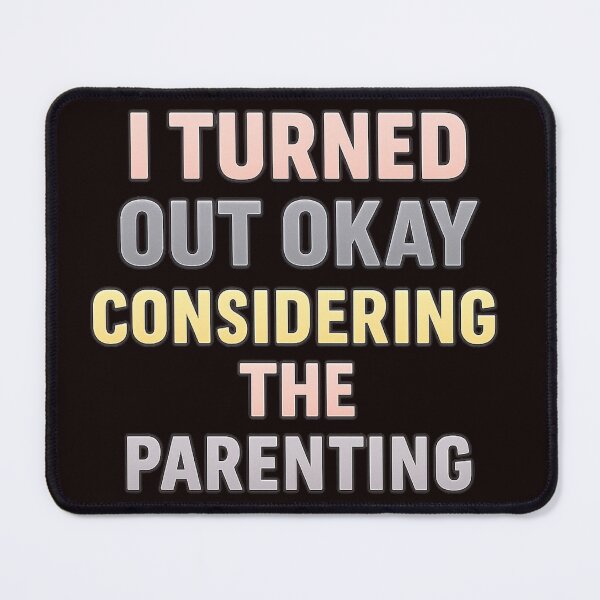 Item preview, Funny Quote T-Shirt Design – I Turned Out Okay Considering The Parenting designed and sold by FrameFlow.