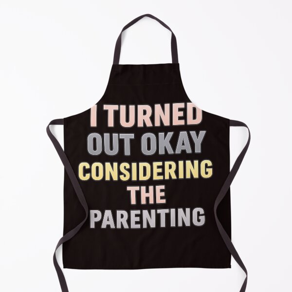 Item preview, Funny Quote T-Shirt Design – I Turned Out Okay Considering The Parenting designed and sold by FrameFlow.
