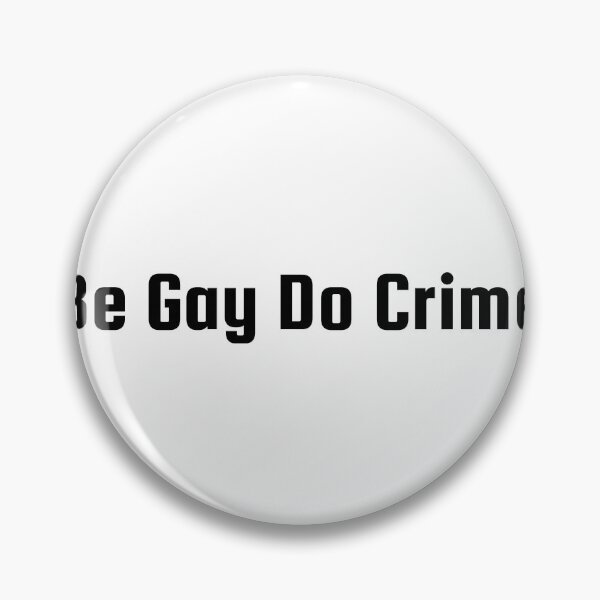 Item preview, Be Gay Do Crime designed and sold by Ninjacatoff.