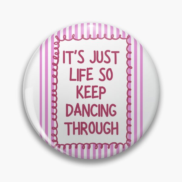 Item preview, It's just life so keep dancing through - Pink designed and sold by Dondonmart.