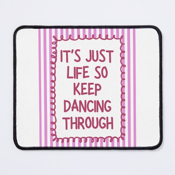 Item preview, It's just life so keep dancing through - Pink designed and sold by Dondonmart.