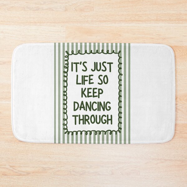 Item preview, It's just life so keep dancing through - Sage designed and sold by Dondonmart.