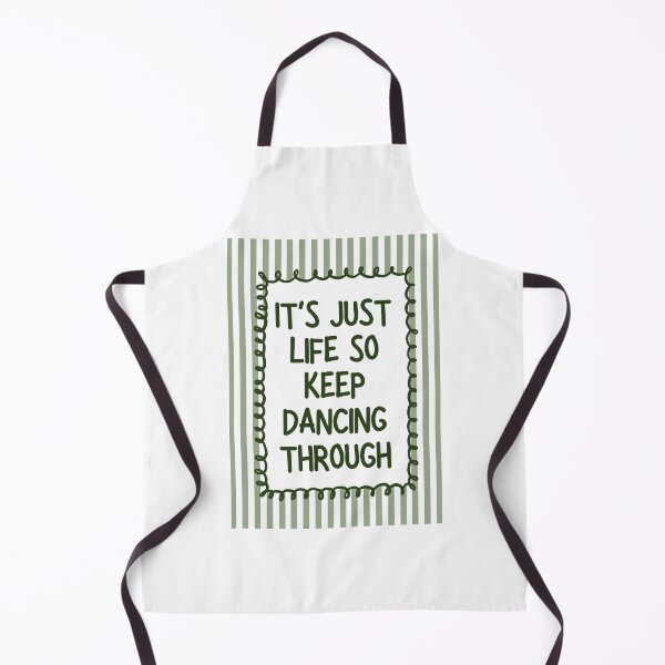 Item preview, It's just life so keep dancing through - Sage designed and sold by Dondonmart.