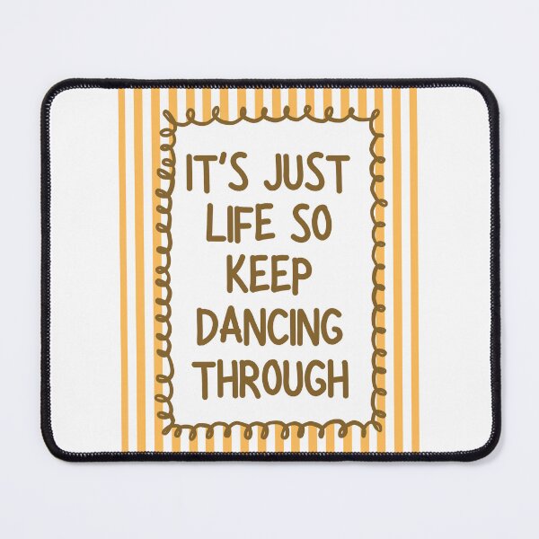 Item preview, It's just life so keep dancing through - Yellow designed and sold by Dondonmart.