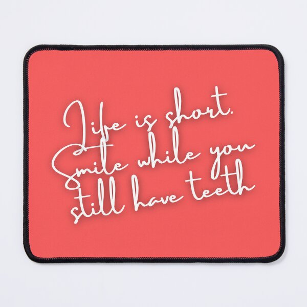 Item preview, Life Is Short, Smile While You Still Have Teeth: Finding Joy in the Little Things designed and sold by UrvashiStudio.