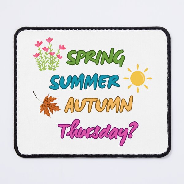 Item preview, Spring Summer Autumn Thursday? • Primavera Verano Otoño Jueves? • Primavera Verão Outono Quinta? designed and sold by LenaBlueDesigns.