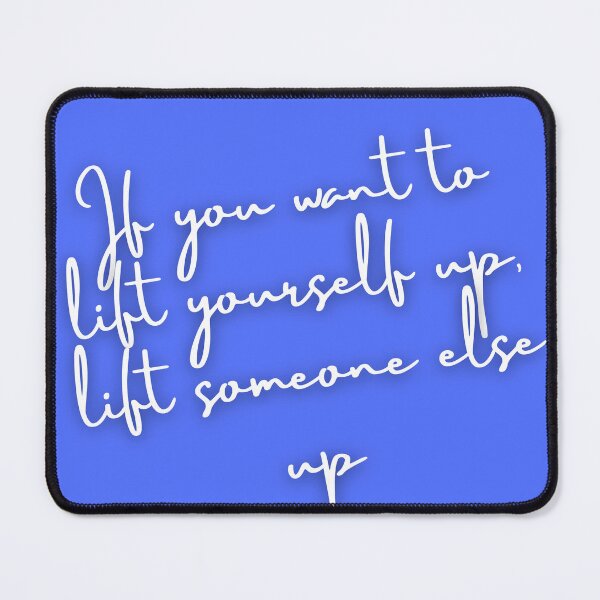 Item preview, If You Want to Lift Yourself Up, Lift Someone Else Up: The Power of Helping Others designed and sold by UrvashiStudio.