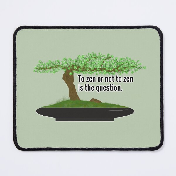 Item preview, To Zen or not to Zen designed and sold by WandaRichards.