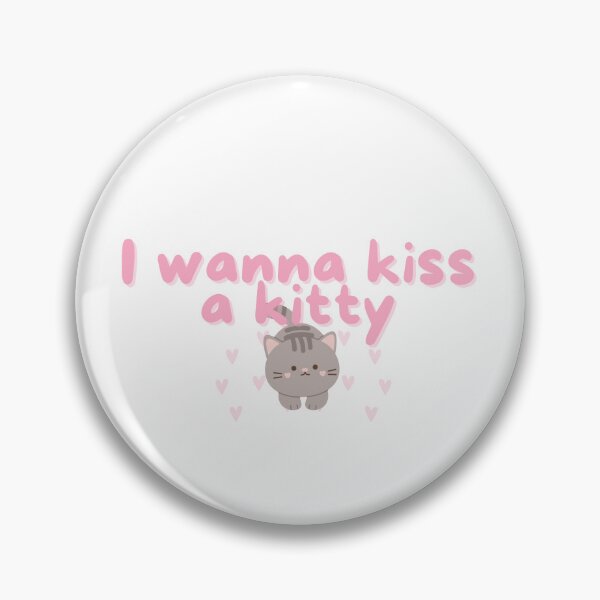 Item preview, I Wanna Kiss A Kitty designed and sold by Hedeny.