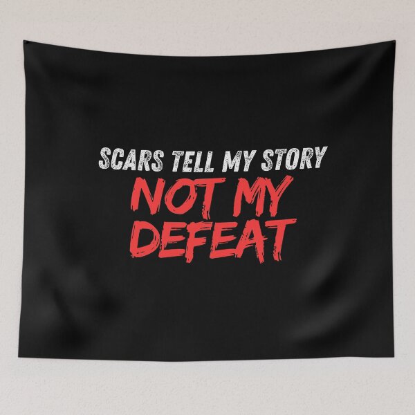 Item preview, Scars Tell My Story, Not My Defeat designed and sold by NFT SHOP.