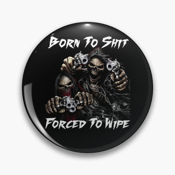 Item preview, Born To Shit Forced To Wipe 2 Funny Skull Badass Skeleton with Guns Meme Classic  designed and sold by ristteyusuufb.