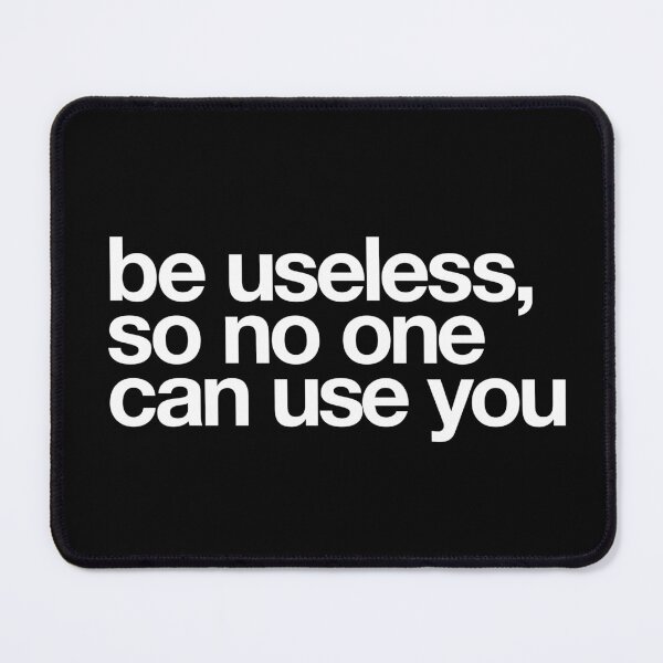 Item preview, Be Useless So No One Can Use You designed and sold by The Common Tee.