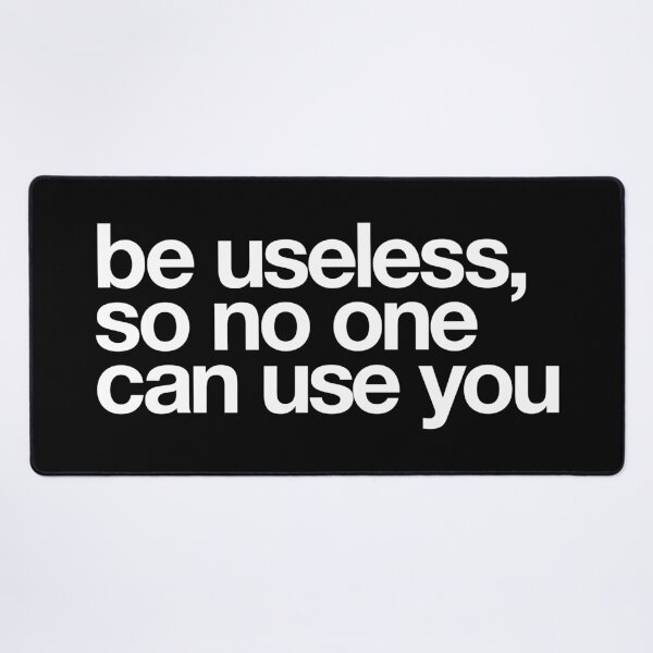 Item preview, Be Useless So No One Can Use You designed and sold by The Common Tee.