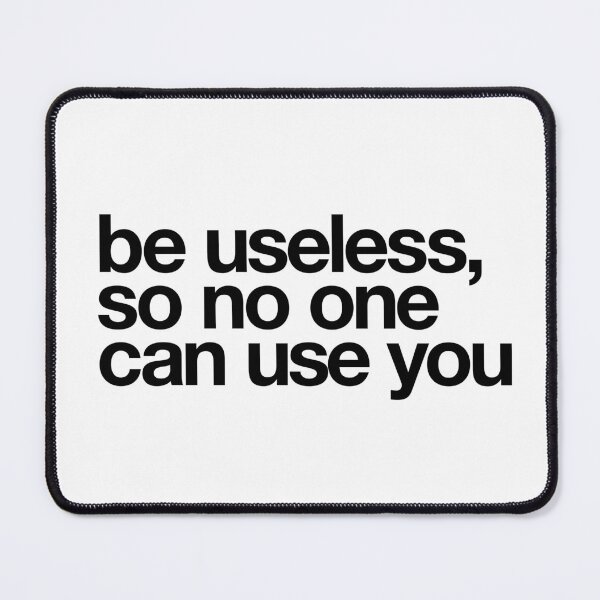 Item preview, Be Useless So No One Can Use You designed and sold by The Common Tee.