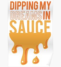 Dipping My Dreams In Sauce Poster
