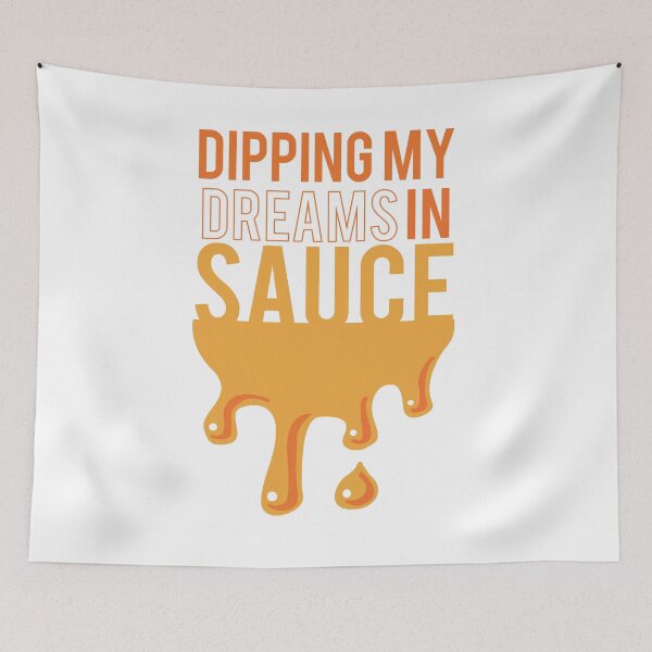 Item preview, Dipping My Dreams In Sauce  designed and sold by dcoliver.