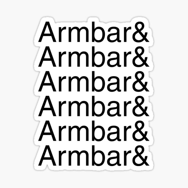 Armbar and armbar and armbar and armbar (black text) Sticker