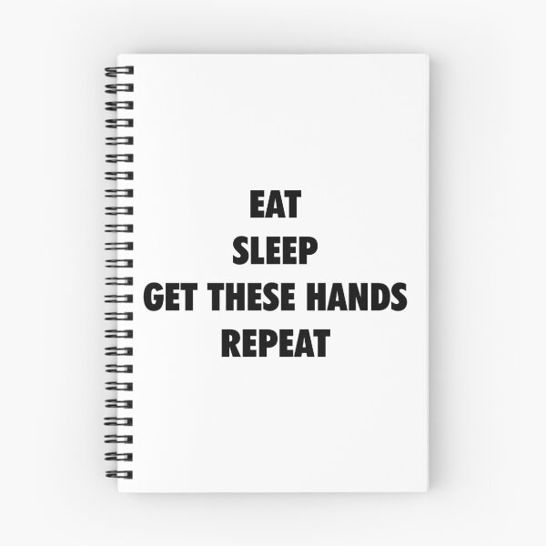 Item preview, Eat Sleep Get These Hands Repeat (black text) designed and sold by Smark Out Moment.