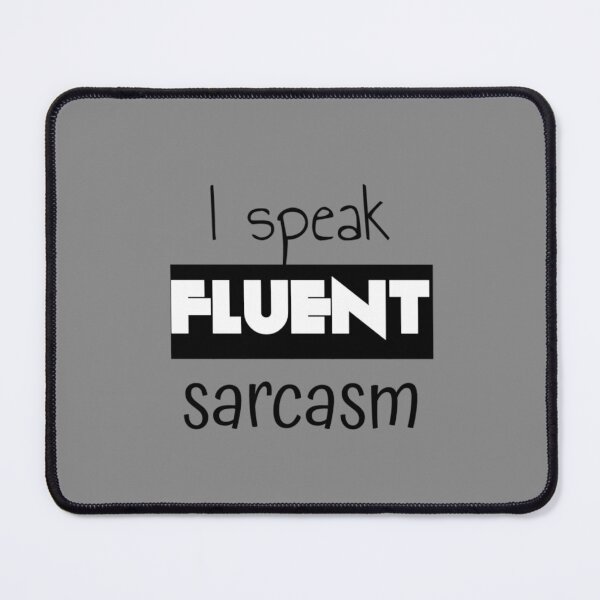 Item preview, I Speak Fluent Sarcasm designed and sold by ART Simple.