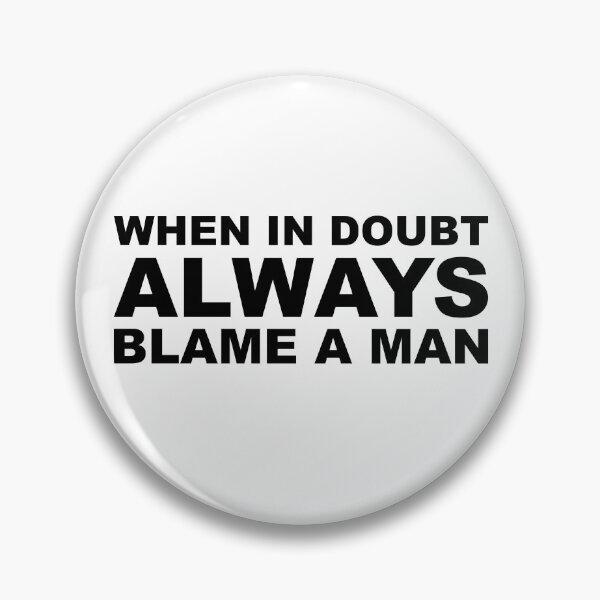 Item preview, When In Doubt Always Blame A Man designed and sold by fusedtees.